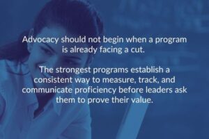 Advocacy should not begin when a program is already facing a cut.
