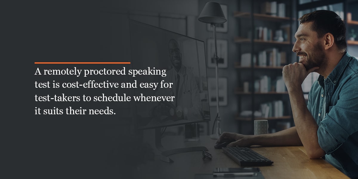 Benefits of Taking a Remotely Proctored Speaking Test